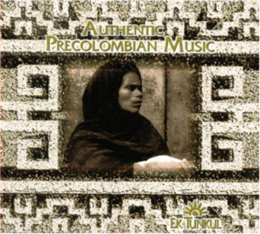 Jorge Reyes - Authentic Precolombian Music Ek-Tunkul