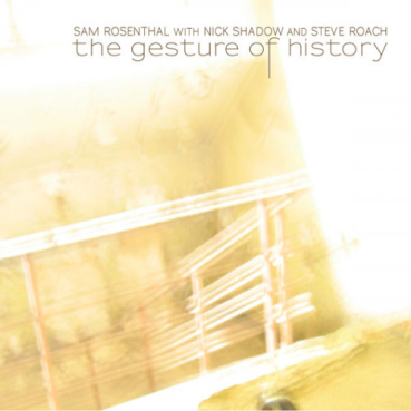 Sam Rosenthal / Nick Shadow / Steve Roach - The Gesture Of History