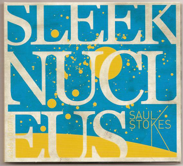 Saul Stokes - Sleek Nucleus