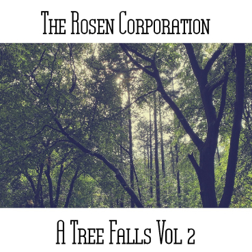 The Rosen Corporation - A Tree Falls Vol 2