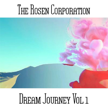 The Rosen Corporation - Dream Journey Vol. 1