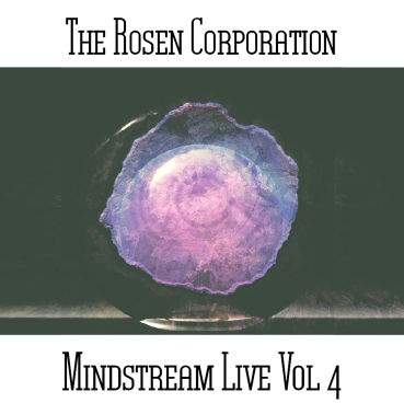 The Rosen Corporation - Mindstream Live Vol. 4