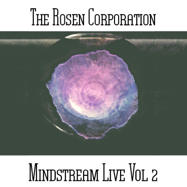 The Rosen Corporation - Mindstream Live Vol. 2