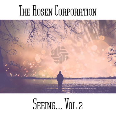 The Rosen Corporation - Seeing… Vol 2
