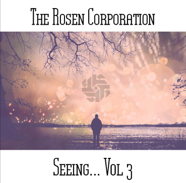 The Rosen Corporation - Seeing… Vol 3