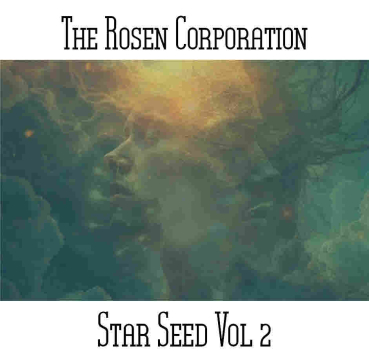 The Rosen Corporation - Star Seed Vol 2