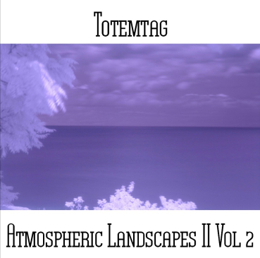 Totemtag - Atmospheric Landscapes II Vol 2