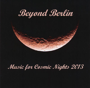 Beyond Berlin - Music for Cosmic Nights 2013