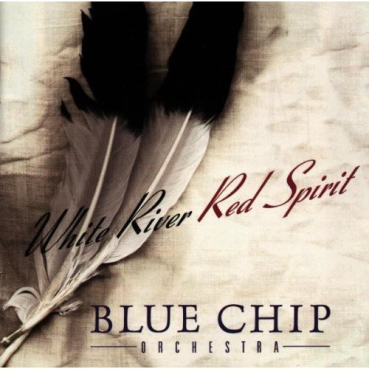 Blue Chip Orchestra - White River Red Spirit