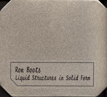 Ron Boots - Liquid Structures in Solid Form