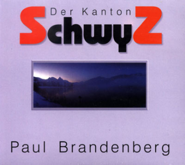 Paul Brandenberg - Der Kanton Schwyz