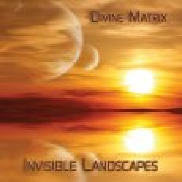 Divine Matrix - Invisible Landscapes
