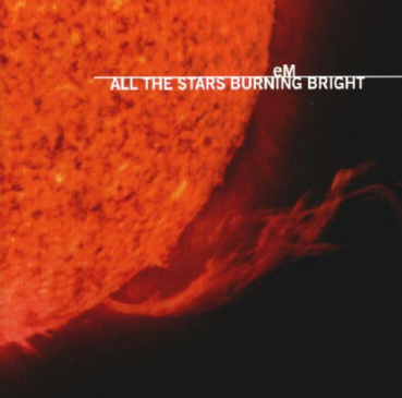 EM - All the Stars burning bright