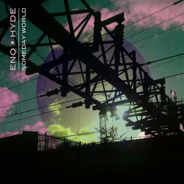 Brian Eno + Karl Hyde - Someday World