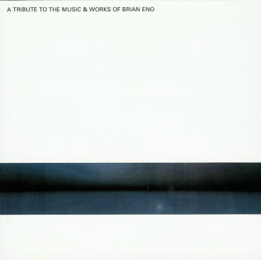 Brian Eno Tribute - A Tribute to the Music + Works of Brian Eno