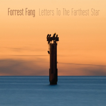 Forrest Fang - Letters to the Farthest Star