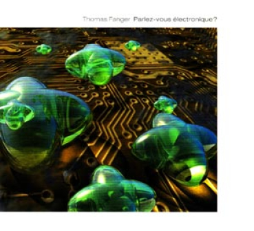 Thomas Fanger - Parlez-vous électronique?
