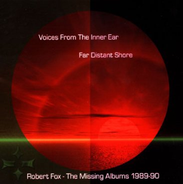 Robert Fox - Far Distant Shore / Voices from the Inner Ear