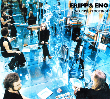 Fripp + Eno - No Pussyfooting