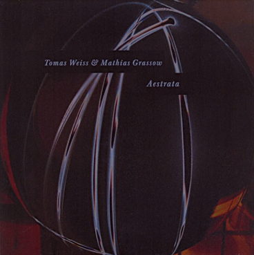 Mathias Grassow + Tomas Weiss - Aestrata