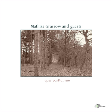 Mathias Grassow - Opus Posthumum