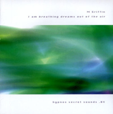 M. Griffin - I am breathing dreams out of the Air