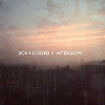 Bob Holroyd - Afterglow