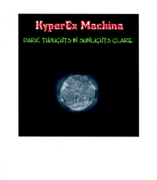 HyperEx Machina - Dark Thoughts in Sunlights Glare