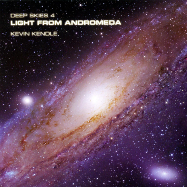 Kevin Kendle - Light from Andromeda Deep Skies 4