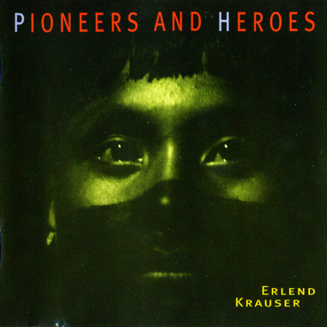 Erlend Krauser - Pioneers and Heroes