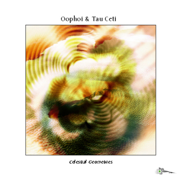 Oöphoi + Tau Ceti - Celestial Geometries 1