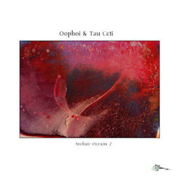 Oöphoi + Tau Ceti - Archaic Oceans 2
