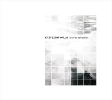 Krzysztof Orluk - Blurred Reflection