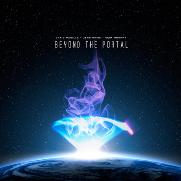 Craig Padilla, Zero Ohms + Skip Murphy - Beyond the Portal