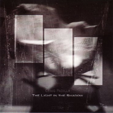 Craig Padilla - The Light in the Shadow