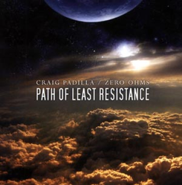 Craig Padilla + Zero Ohms - Path Of Least Resistance