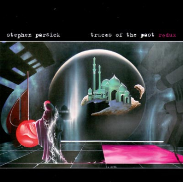 Stephen Parsick - Traces of the Past Redux
