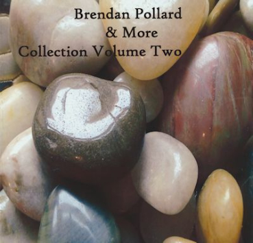 Brendan Pollard + More - Collection Volume Two