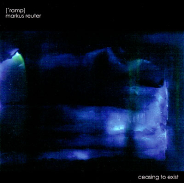 Ramp + Markus Reuter - Ceasing to Exist