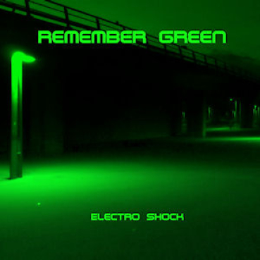 Remember Green - Electro Shock