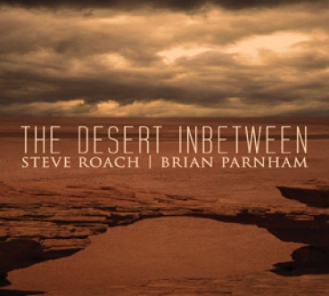 Steve Roach + Brian Parnham - The Desert Inbetween