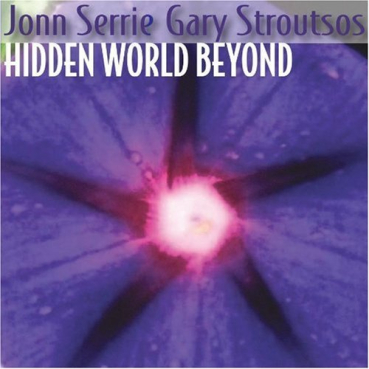 Jonn Serrie + Gary Stroutsos - Hidden World Beyond