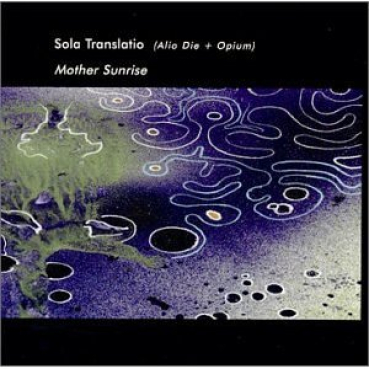 Sola Translatio (Alio Die+Opium) - Mother Sunrise