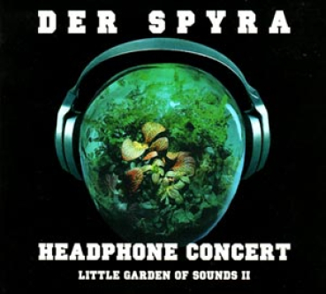 Spyra - Headphone Concert - Little Garden of Sounds II