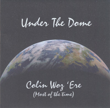 Under the Dome - Colin Woz Ere