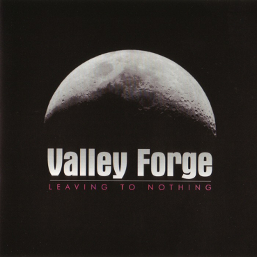 Valley Forge - Leaving to Nothing