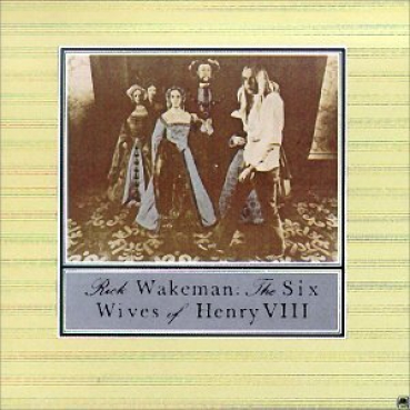 Rick Wakeman - The Six Wives of Henry VIII