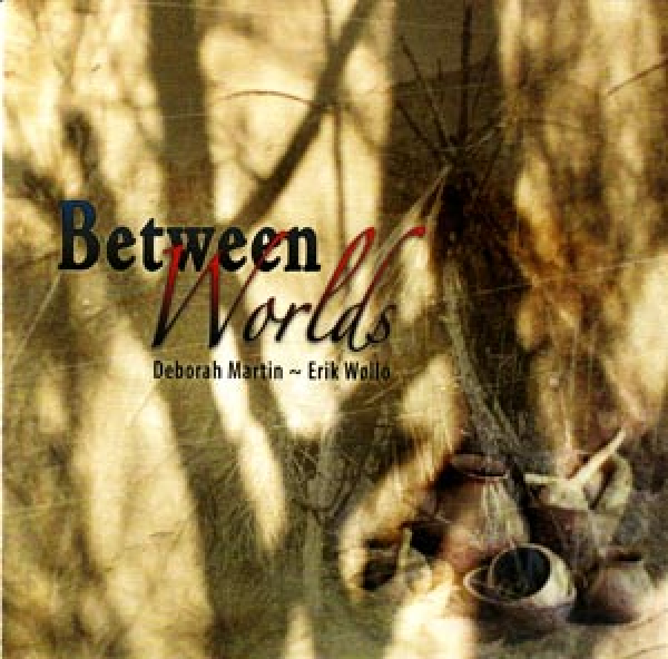 Erik Wollo + Deborah Martin - Between Worlds