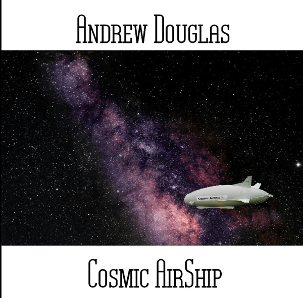 Andrew Douglas - Cosmic AirShip