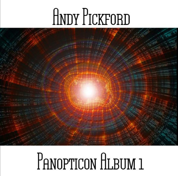 Andy Pickford - Panopticon Album 1